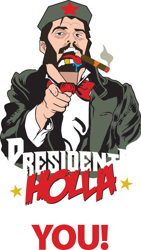 elPresidente Holla Wants You...